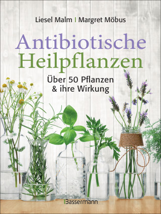 Liesel Malm, Margret Möbus: Antibiotische Heilpflanzen