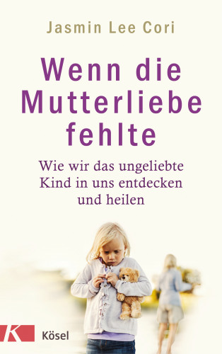Jasmin Lee Cori: Wenn die Mutterliebe fehlte