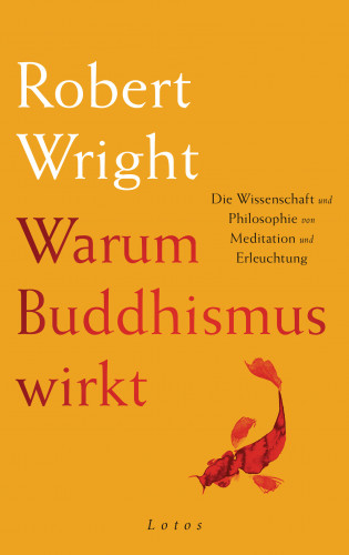 Robert Wright: Warum Buddhismus wirkt