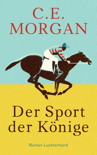 C. E. Morgan: Der Sport der Könige