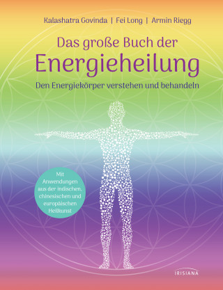 Kalashatra Govinda, Fei Long, Armin Riegg: Das große Buch der Energieheilung