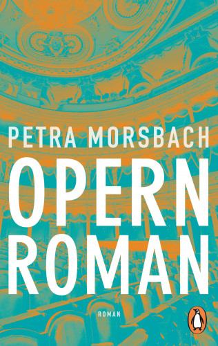 Petra Morsbach: Opernroman