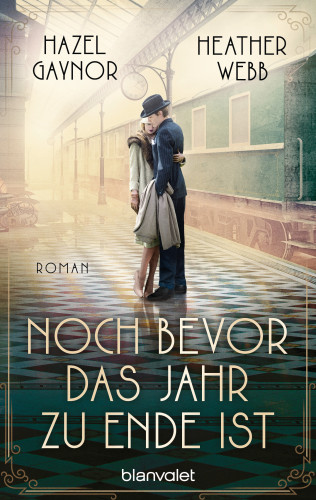Hazel Gaynor, Heather Webb: Noch bevor das Jahr zu Ende ist