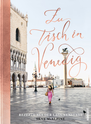 Skye McAlpine: Zu Tisch in Venedig