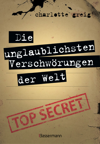 Charlotte Greig: Die unglaublichsten Verschwörungen der Welt