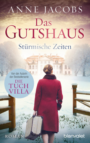 Anne Jacobs: Das Gutshaus - Stürmische Zeiten