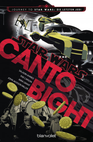Saladin Ahmed, Rae Carson, Mira Jackson, John Jackson Miller: Star Wars™ - Canto Bight
