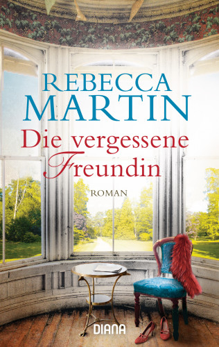 Rebecca Martin: Die vergessene Freundin