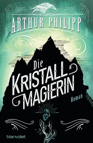 Arthur Philipp: Die Kristallmagierin