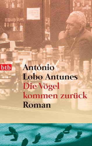 António Lobo Antunes: Die Vögel kommen zurück