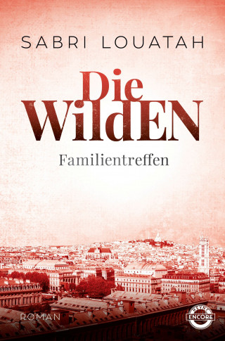 Sabri Louatah: Die Wilden - Familientreffen