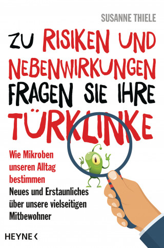 Susanne Thiele: Zu Risiken und Nebenwirkungen fragen Sie Ihre Türklinke