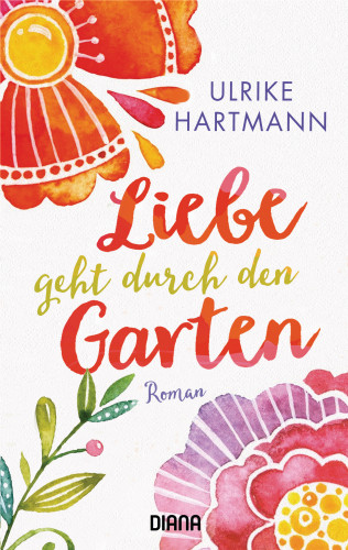 Ulrike Hartmann: Liebe geht durch den Garten