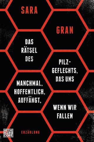 Sara Gran: Das Rätsel des Pilzgeflechts, das uns manchmal, hoffentlich, auffängt, wenn wir fallen