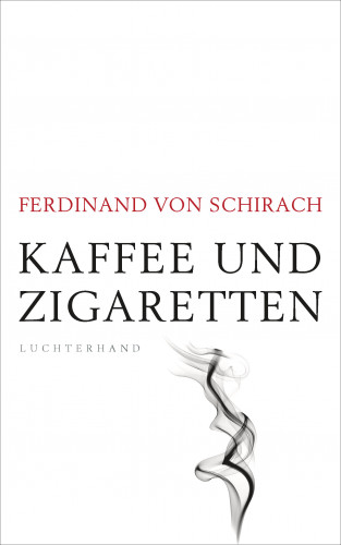 Ferdinand von Schirach: Kaffee und Zigaretten