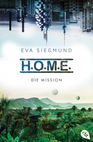 Eva Siegmund: H.O.M.E. - Die Mission