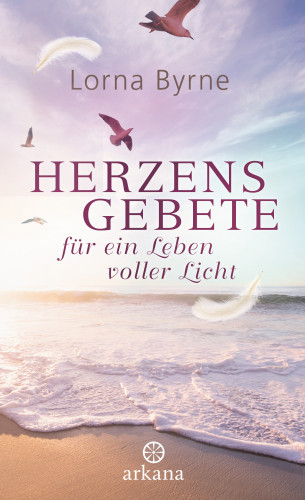 Lorna Byrne: Herzensgebete für ein Leben voller Licht