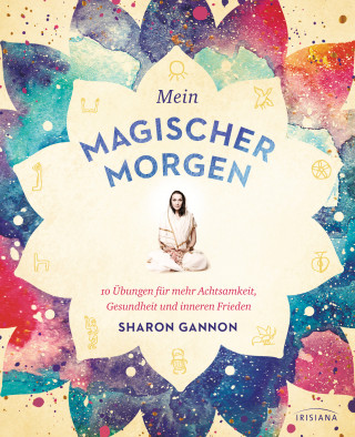 Sharon Gannon: Mein magischer Morgen