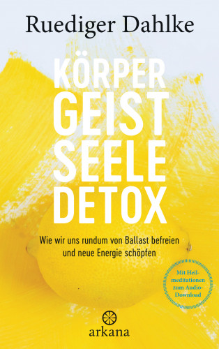 Ruediger Dahlke: Körper-Geist-Seele-Detox