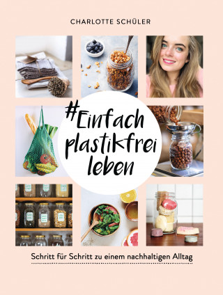 Charlotte Schüler: #Einfach plastikfrei leben