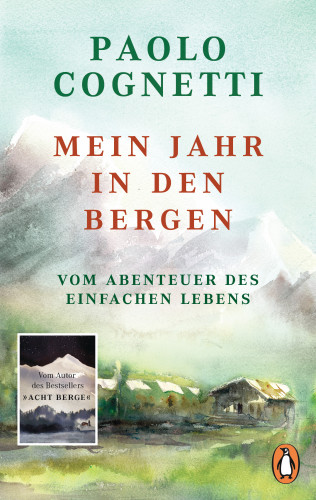 Paolo Cognetti: Mein Jahr in den Bergen