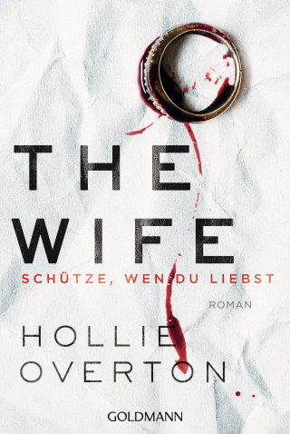 Hollie Overton: The Wife. Schütze, wen du liebst