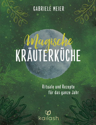 Gabriele Meier: Magische Kräuterküche