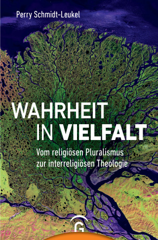 Perry Schmidt-Leukel: Wahrheit in Vielfalt