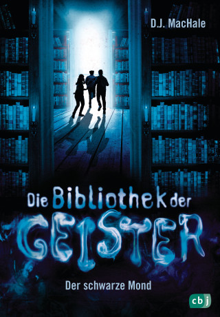 D.J. MacHale: Die Bibliothek der Geister - Der schwarze Mond