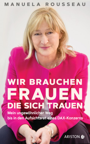 Manuela Rousseau: Wir brauchen Frauen, die sich trauen