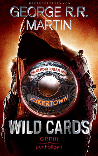George R.R. Martin: Wild Cards - Die Gladiatoren von Jokertown