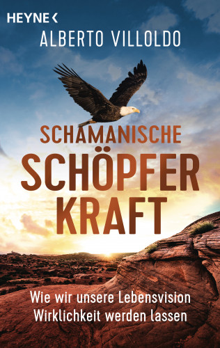 Alberto Villoldo: Schamanische Schöpferkraft