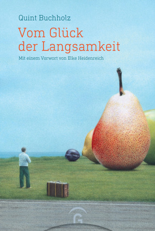Quint Buchholz: Vom Glück der Langsamkeit