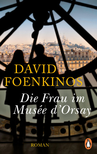 David Foenkinos: Die Frau im Musée d'Orsay