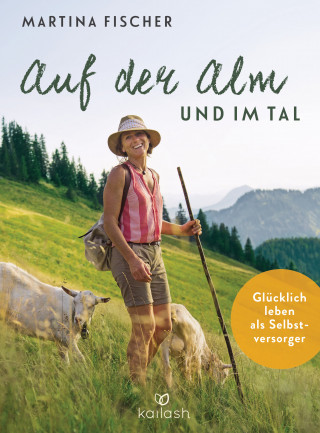 Martina Fischer, Dorothea Steinbacher: Auf der Alm und im Tal