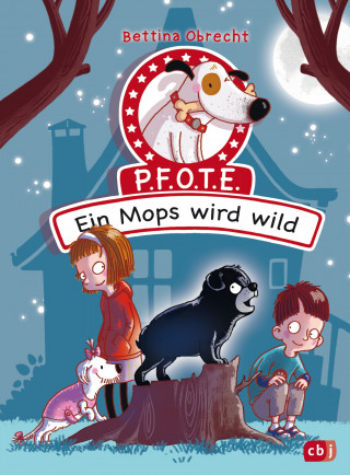 Bettina Obrecht: P.F.O.T.E. - Ein Mops wird wild