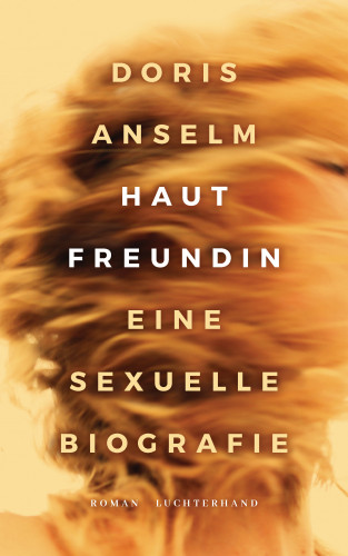 Doris Anselm: Hautfreundin. Eine sexuelle Biografie