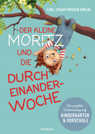 Carl-Johan Forssén Ehrlin: Der kleine Moritz und die Durcheinander-Woche