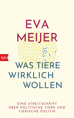 Eva Meijer: Was Tiere wirklich wollen