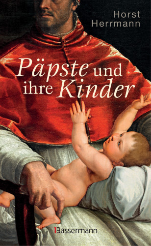 Horst Herrmann: Päpste und ihre Kinder. Die etwas andere Papstgeschichte