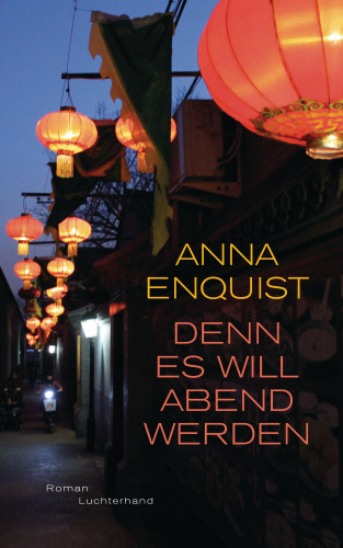 Anna Enquist: Denn es will Abend werden