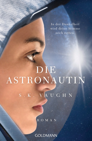 S. K. Vaughn: Die Astronautin - In der Dunkelheit wird deine Stimme mich retten