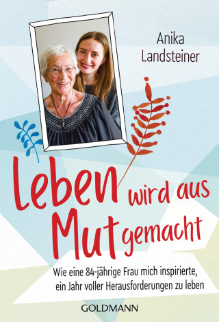 Anika Landsteiner: Leben wird aus Mut gemacht