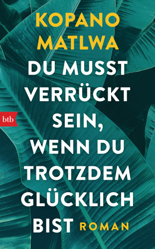 Kopano Matlwa: Du musst verrückt sein, wenn du trotzdem glücklich bist