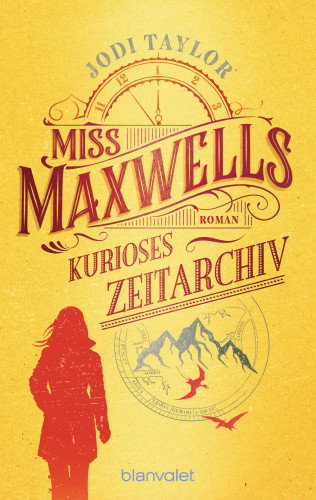 Jodi Taylor: Miss Maxwells kurioses Zeitarchiv