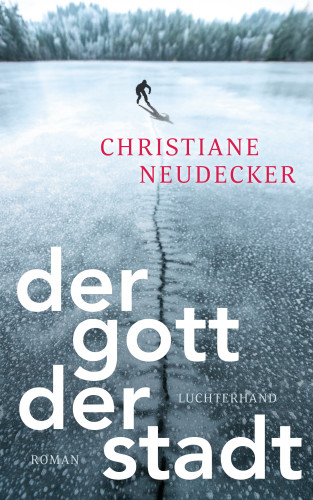 Christiane Neudecker: Der Gott der Stadt