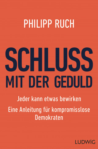 Philipp Ruch: Schluss mit der Geduld