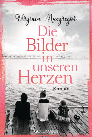 Virginia Macgregor: Die Bilder in unseren Herzen