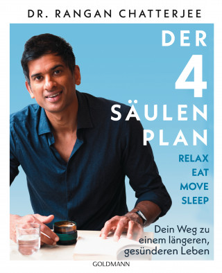 Dr. Rangan Chatterjee: Der 4-Säulen-Plan - Relax, Eat, Move, Sleep