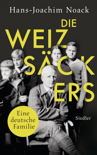 Hans-Joachim Noack: Die Weizsäckers. Eine deutsche Familie